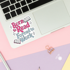 Born To Read Forced to Work Stickers / Bookish Stickers