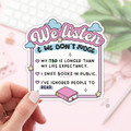 We Listen & We Dont Judge Stickers / Bookish Stickers: 3''