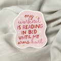My Workout Is Reading In Bed Sticker