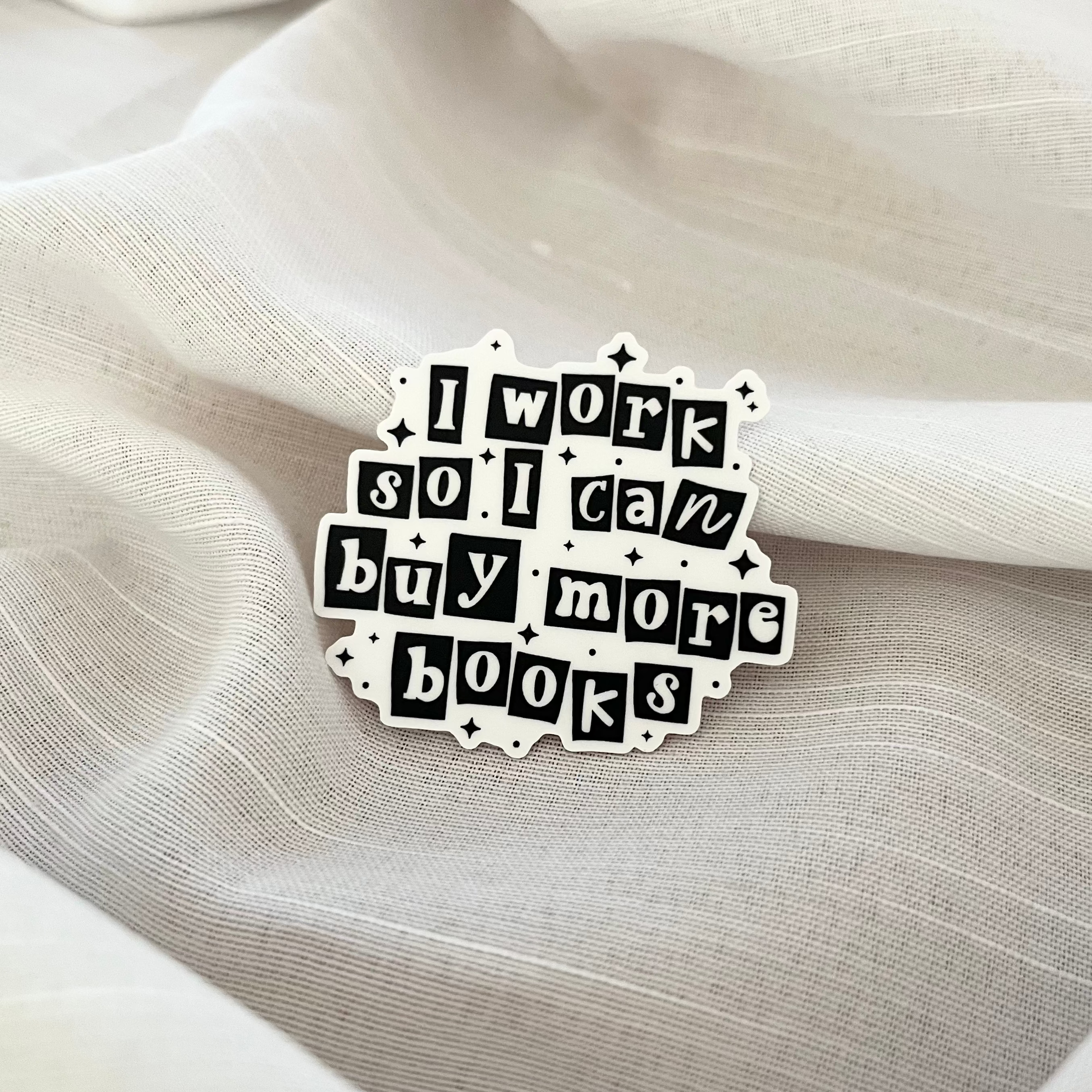 I Work So I Can Buy More Books Sticker