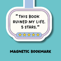 This Book Ruined My Life. 5 Stars. Magnetic Bookmark